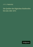 Die Quellen des Rigischen Stadtrechts bis zum Jahr 1673 (German Edition) 3386454631 Book Cover