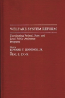 Welfare System Reform: Co-ordinating Federal, State and Local Public Assistance Programs (Studies in Social Welfare Policies & Programs) 0313284857 Book Cover