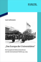 Das Europa der Universit?ten : Die Europ?ische Rektorenkonferenz und Die Internationale Politik 1955-1975 3110719681 Book Cover