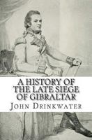 A History of the Siege of Gibraltar, 1779-1783; 1482746263 Book Cover