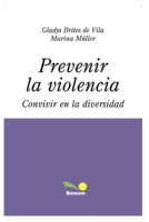 PREVENIR LA VIOLENCIA: convivir en la diversidad (Bullyng - Un Comportamiento de Estos Tiempos) B089M2H2RJ Book Cover