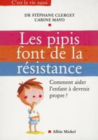 Les pipis font de la résistance : Comment aider l'enfant à devenir propre ? 2226168761 Book Cover