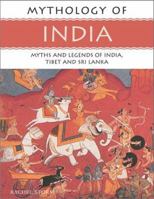 Mythology of India: Myths and Legends of India, Tibet and Sri Lanka 0754806057 Book Cover