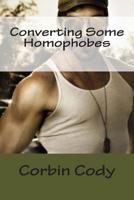 Converting Some Homophobes 1506189083 Book Cover