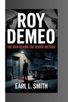 Roy DeMeo: The Man Behind the Gemini Method B0FJ8L47CJ Book Cover