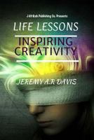 Life Lessons: : Inspiring Creativity 1495365638 Book Cover