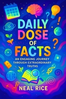 Daily Dose of Facts: An Engaging Journey Through Extraordinary Truths | Discover Fascinating Secrets & Unbelievable Stories for Curious Minds | Short ... Odyssey: Unveiling the Wonders of the World) B0FQBV1LMV Book Cover