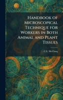 Handbook of Microscopical Technique for Workers in Both Animal and Plant Tissues 102569774X Book Cover