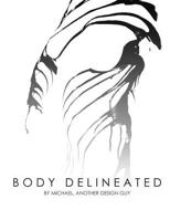 The Body Delineated: A Photographic Exploration Using Multimedia to Capture the Human Form 1523352493 Book Cover