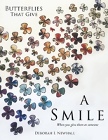 Butterflies That Give A Smile: When you give them to someone 166280265X Book Cover