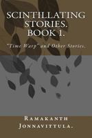 Scintillating Stories. Book 1.: "Time Warp" and Other Stories. 1534684050 Book Cover