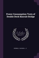 Power Consumption Tests of Double Deck Bascule Bridge 1341562239 Book Cover