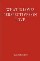 What Is Love? Perspectives On Love 1461146798 Book Cover