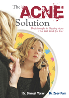 The Acne Solution: Breakthroughs in Treating Acne That Will Work for You! 1591203821 Book Cover