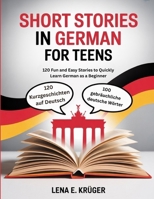 Short Story in German for Teens: 120 Fun and Easy Stories to Quickly Learn German as a Beginner B0FJ6CVB8F Book Cover