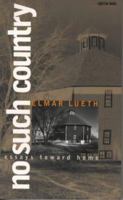 No Such Country: Essays toward Home (Sightline Books) 0877457964 Book Cover