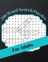 200 Word Search Puzzles for Adults: Word Search Book for Seniors, Adults and all other Puzzle Fans with 200 Puzzles 1365587827 Book Cover