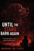 Until the Stars Bark Again: A True Story of Love, Loss, and the Dog Who Stayed B0GPY2QFS4 Book Cover