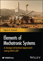 Elements of Mechatronic Systems: A Design Oriented Approach Using MATLAB 1394339712 Book Cover