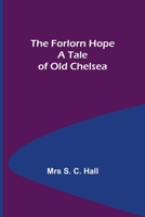 The Forlorn Hope: A Story of Old Chelsea 9356086559 Book Cover