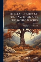 The Relationships Of Some American And Old World Birches 1024392457 Book Cover