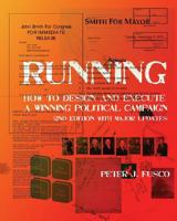 RUNNING: How To Design and Execute A Winning Political Campaign 1440421919 Book Cover