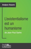 L'existentialisme est un humanisme de Jean-Paul Sartre (Analyse approfondie): Approfondissez votre lecture des romans classiques et modernes avec Profil-Litteraire.fr 2806268664 Book Cover