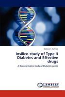 Insilico study of Type II Diabetes and Effective drugs: A Bioinformatics study of Diabetes genes 3848483203 Book Cover