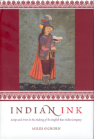 Indian Ink: Script and Print in the Making of the English East India Company 0226620417 Book Cover