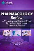 Pharmacology Review - A Comprehensive Reference Guide for Medical, Nursing, and Paramedic Students 1734741317 Book Cover