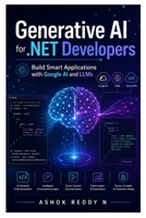 Generative AI for .NET Developers: Build Smart Applications with Google AI and LLMs B0H24QXT5F Book Cover