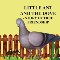 LITTLE ANT AND THE DOVE- STORY OF TRUE FRIENDSHIP B0973DP2C6 Book Cover