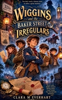 Wiggins and the Baker Street Irregulars (The Hollow Universe) B0HC5F4WC9 Book Cover
