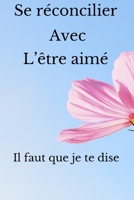 Se réconcilier avec l'Ête aimé: Pour parvenir à se réconcilier plus facilement. Le live est conçu pour se donner une seconde chance. 24 pages guidées B08XG2WDTS Book Cover