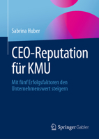 CEO-Reputation für KMU: Mit fünf Erfolgsfaktoren den Unternehmenswert steigern 3658410248 Book Cover