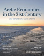 Arctic Economics in the 21st Century: The Benefits and Costs of Cold 1442224878 Book Cover
