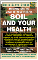 Soil and Your Health: Healthy Soil is Vital to Your Health (Basic Earth Guides) 1591200628 Book Cover