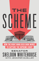 The Scheme: How the Right Wing Used Dark Money to Capture the Supreme Court 1620977389 Book Cover