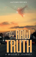 The Raw Truth: A Widow's Journey 1300479183 Book Cover