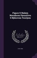 Figure U Našem Narodnom Pjesničtvu S Njihovom Teorijom 1357430647 Book Cover