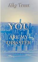 You Are My Disaster 3748101619 Book Cover