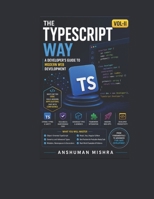 The TypeScript Way: A Developer’s Guide to Modern Web Development VOL-II (Web Programming) B0FB9QMYGJ Book Cover