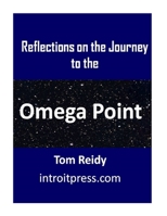 Reflections on the Journey to the Omega Point 1547063025 Book Cover