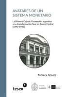Avatares de un sistema monetario: La Primera Caja de Conversión argentina y su transformación final en Banco Central (1890-1935) 9877231581 Book Cover