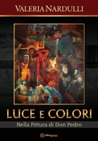 Luce e Colori : Nella Pittura Di Don Pedro 1948651106 Book Cover
