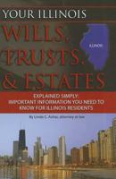 Your Illinois Wills, Trusts, & Estates Explained Simply: Important Information You Need to Know for Illinois Residents 1601384149 Book Cover