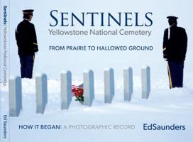 Sentinels: Yellowstone National Cemetery From Prairie to Hallowed Ground 0997326506 Book Cover