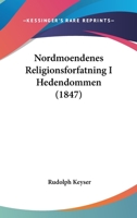 Nordmoendenes Religionsforfatning I Hedendommen (1847) 1161007237 Book Cover