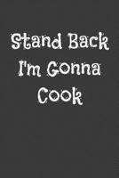 Stand Back I'm Gonna Cook 1797978144 Book Cover