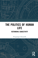 The Politics of Human Life: Rethinking Subjectivity 1032020881 Book Cover